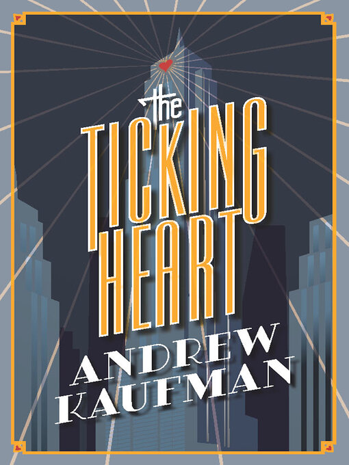 Title details for The Ticking Heart by Andrew Kaufman - Available